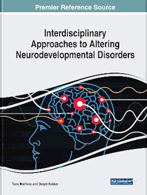 Interdisciplinary Approaches to Altering Neurodevelopmental Disorders