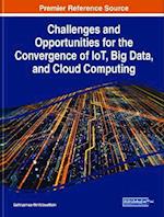 Challenges and Opportunities for the Convergence of IoT, Big Data, and Cloud Computing