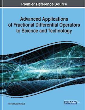 Advanced Applications of Fractional Differential Operators to Science and Technology