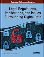 Legal Regulations, Implications, and Issues Surrounding Digital Data