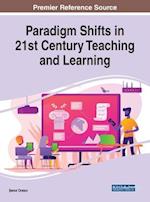 Paradigm Shifts in 21st Century Teaching and Learning 