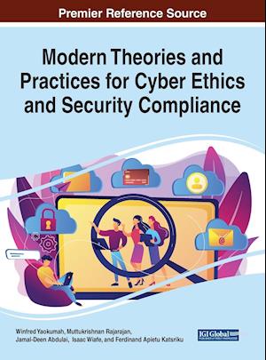 Modern Theories and Practices for Cyber Ethics and Security Compliance