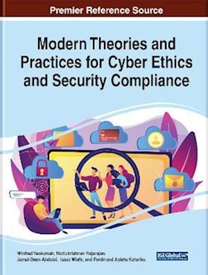 Modern Theories and Practices for Cyber Ethics and Security Compliance