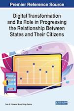 Digital Transformation and Its Role in Progressing the Relationship Between States and Their Citizens 