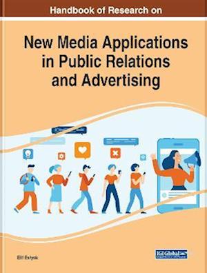 Handbook of Research on New Media Applications in Public Relations and Advertising