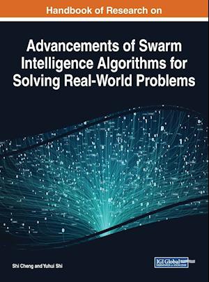 Handbook of Research on Advancements of Swarm Intelligence Algorithms for Solving Real-World Problems