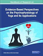 Handbook of Research on Evidence-Based Perspectives on the Psychophysiology of Yoga and Its Applications