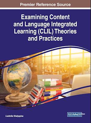 Examining Content and Language Integrated Learning (CLIL) Theories and Practices