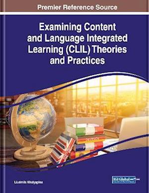 Examining Content and Language Integrated Learning (CLIL) Theories and Practices