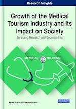 Growth of the Medical Tourism Industry and Its Impact on Society: Emerging Research and Opportunities