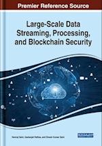 Large-Scale Data Streaming, Processing, and Blockchain Security