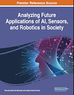 Analyzing Future Applications of AI, Sensors, and Robotics in Society 