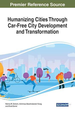 Humanizing Cities Through Car-Free City Development and Transformation