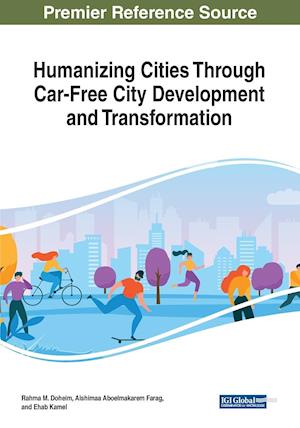 Humanizing Cities Through Car-Free City Development and Transformation