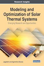 Modeling and Optimization of Solar Thermal Systems: Emerging Research and Opportunities 