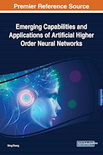 Emerging Capabilities and Applications of Artificial Higher Order Neural Networks 