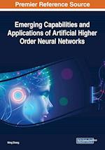 Emerging Capabilities and Applications of Artificial Higher Order Neural Networks 