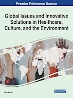 Global Issues and Innovative Solutions in Healthcare, Culture, and the Environment 