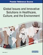 Global Issues and Innovative Solutions in Healthcare, Culture, and the Environment 