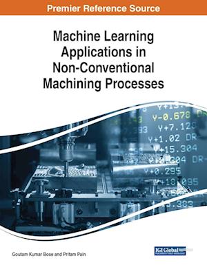 Machine Learning Applications in Non-Conventional Machining Processes