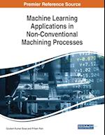 Machine Learning Applications in Non-Conventional Machining Processes 