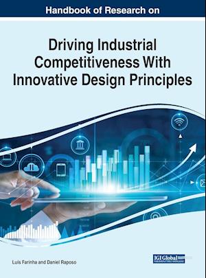 Handbook of Research on Driving Industrial Competitiveness With Innovative Design Principles