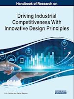 Handbook of Research on Driving Industrial Competitiveness With Innovative Design Principles 
