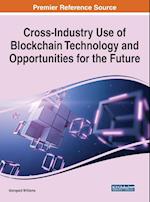 Cross-Industry Use of Blockchain Technology and Opportunities for the Future 