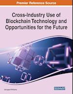 Cross-Industry Use of Blockchain Technology and Opportunities for the Future 