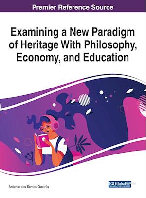 Examining a New Paradigm of Heritage With Philosophy, Economy, and Education