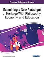 Examining a New Paradigm of Heritage With Philosophy, Economy, and Education 