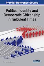 Political Identity and Democratic Citizenship in Turbulent Times 