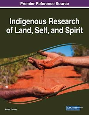 Indigenous Research of Land, Self, and Spirit