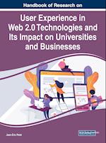 Handbook of Research on User Experience in Web 2.0 Technologies and Its Impact on Universities and Businesses 