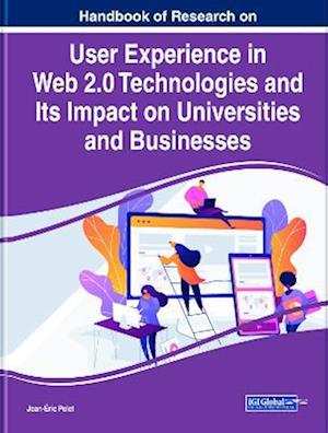 Handbook of Research on User Experience in Web 2.0 Technologies and Its Impact on Universities and Businesses