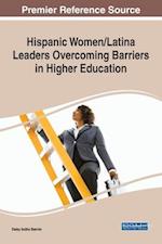 Hispanic Women/Latina Leaders Overcoming Barriers in Higher Education 