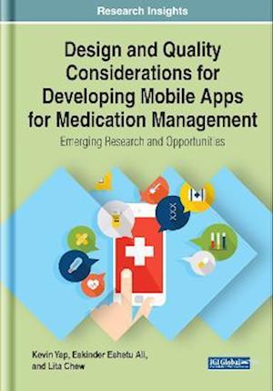 Design and Quality Considerations for Developing Mobile Apps for Medication Management: Emerging Research and Opportunities