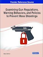 Examining Gun Regulations, Warning Behaviors, and Policies to Prevent Mass Shootings