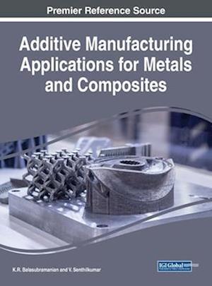 Additive Manufacturing Applications for Metals and Composites