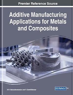 Additive Manufacturing Applications for Metals and Composites