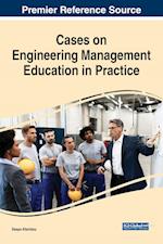Cases on Engineering Management Education in Practice 