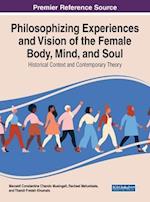 Philosophising Experiences and Vision of the Female Body, Mind, and Soul