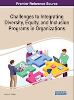 Challenges to Integrating Diversity, Equity, and Inclusion Programs in Organizations 