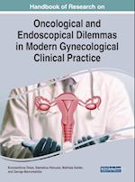 Handbook of Research on Oncological and Endoscopical Dilemmas in Modern Gynecological Clinical Practice 