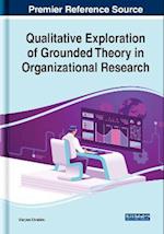 Qualitative Exploration of Grounded Theory in Organizational Research