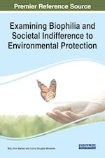 Examining Biophilia and Societal Indifference to Environmental Protection 