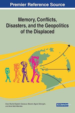 Memory, Conflicts, Disasters, and the Geopolitics of the Displaced