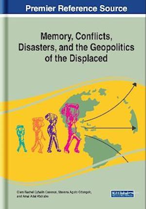 Memory, Conflicts, Disasters, and the Geopolitics of the Displaced