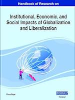 Handbook of Research on Institutional, Economic, and Social Impacts of Globalization and Liberalization