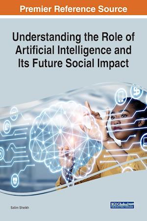 Understanding the Role of Artificial Intelligence and Its Future Social Impact